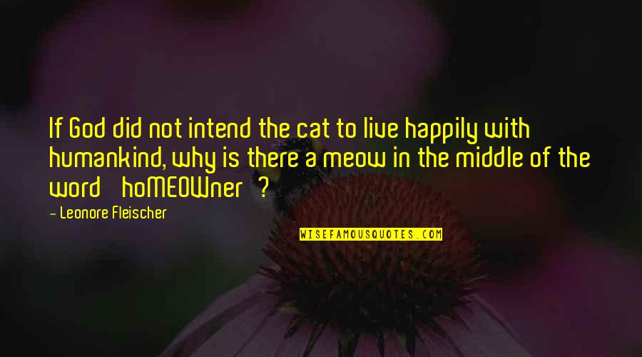 Fleischer Quotes By Leonore Fleischer: If God did not intend the cat to