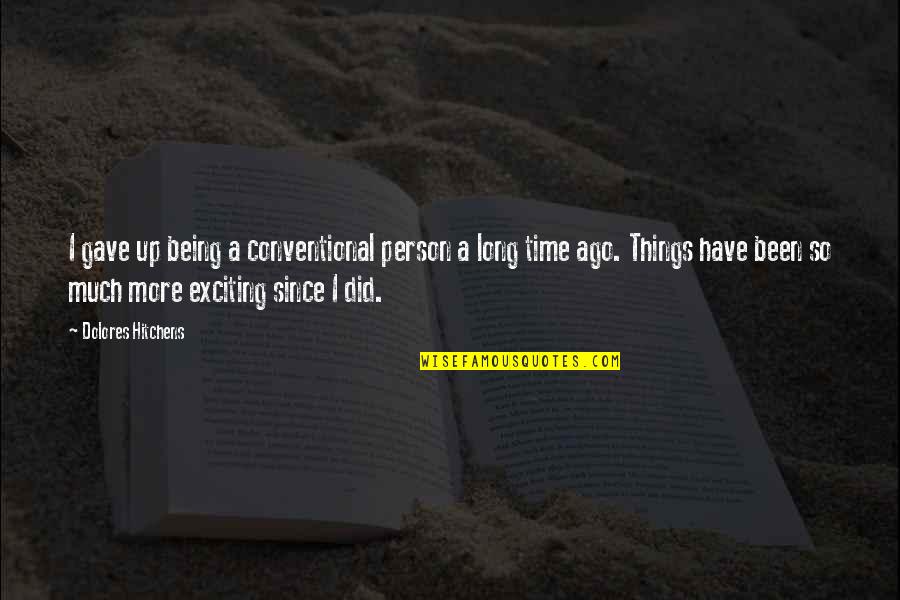 Fleischhacker Schwerte Quotes By Dolores Hitchens: I gave up being a conventional person a Fleischhacker Schwerte Quotes By Dolores Hitchens: I gave up being a conventional person a