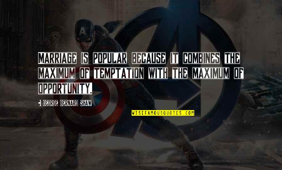 Fleischhauer Gebrauchtwagen Quotes By George Bernard Shaw: Marriage is popular because it combines the maximum