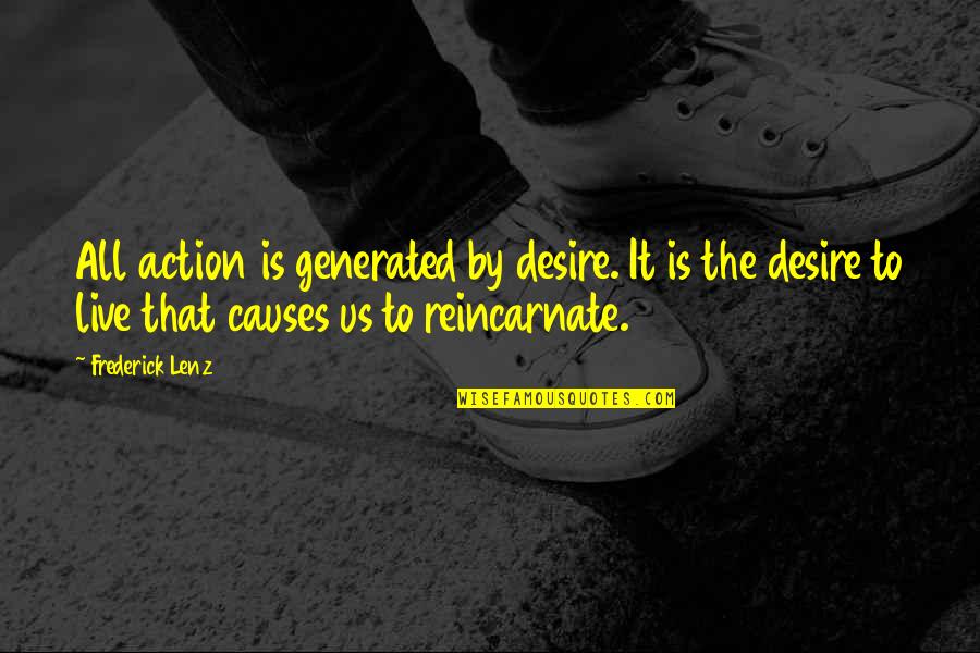 Fleischmanns Active Dry Yeast Quotes By Frederick Lenz: All action is generated by desire. It is Fleischmanns Active Dry Yeast Quotes By Frederick Lenz: All action is generated by desire. It is