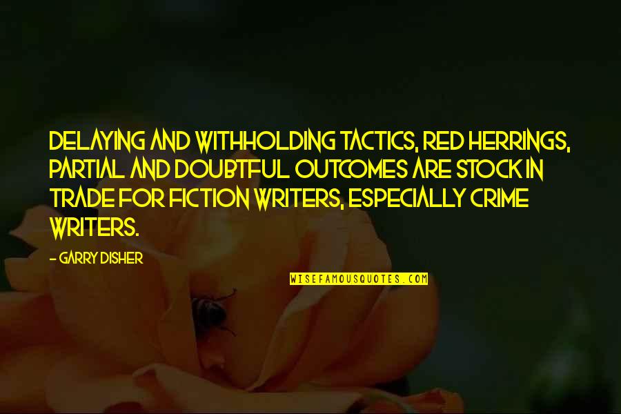 Flemings Tucson Quotes By Garry Disher: Delaying and withholding tactics, red herrings, partial and