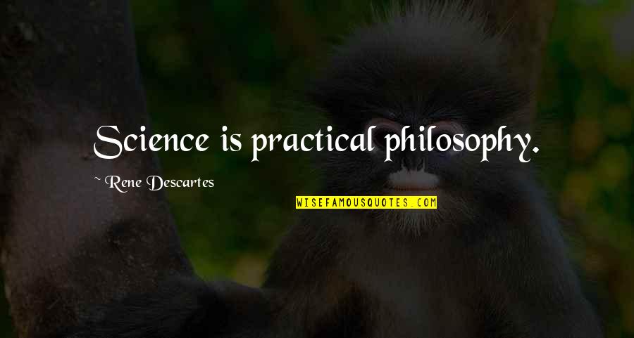 Flemming Rose Quotes By Rene Descartes: Science is practical philosophy.