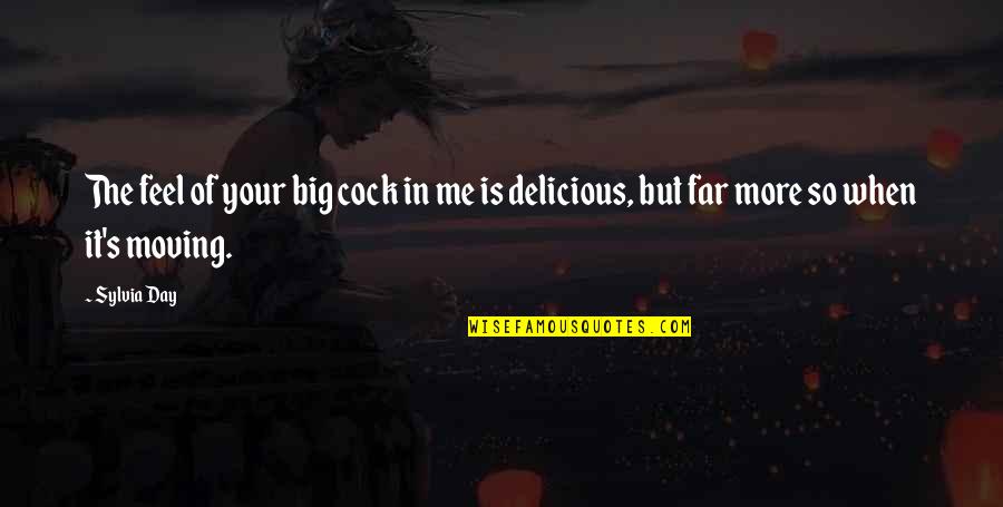 Flequillo Corto Quotes By Sylvia Day: The feel of your big cock in me