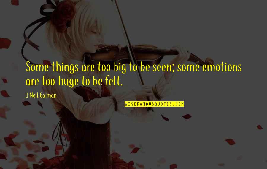 Flequillo Recto Quotes By Neil Gaiman: Some things are too big to be seen;