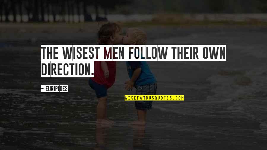 Flerte Quotes By Euripides: The wisest men follow their own direction.