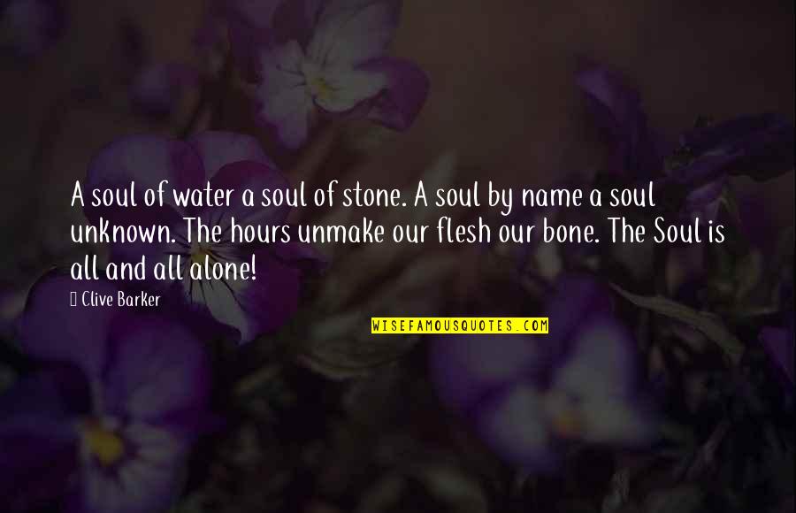 Flesh And Soul Quotes By Clive Barker: A soul of water a soul of stone.