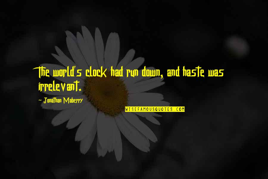 Flesh N Bone Quotes By Jonathan Maberry: The world's clock had run down, and haste Flesh N Bone Quotes By Jonathan Maberry: The world's clock had run down, and haste