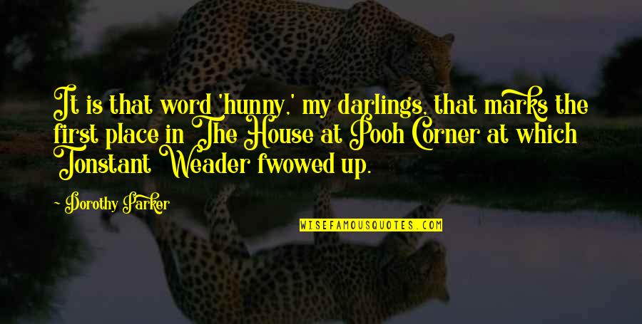 Flesh Stick Quotes By Dorothy Parker: It is that word 'hunny,' my darlings, that
