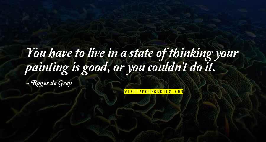 Flesh Stick Quotes By Roger De Grey: You have to live in a state of