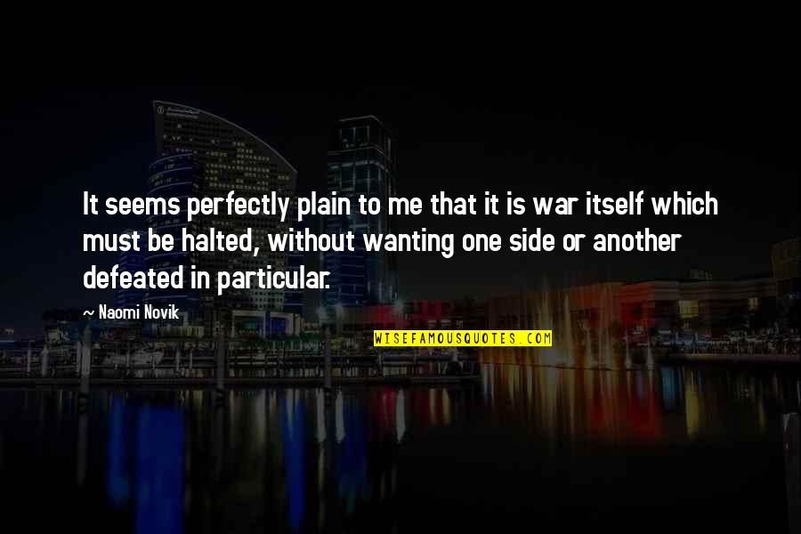 Flesher Quotes By Naomi Novik: It seems perfectly plain to me that it Flesher Quotes By Naomi Novik: It seems perfectly plain to me that it