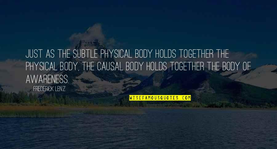 Fleshlier Quotes By Frederick Lenz: Just as the subtle physical body holds together