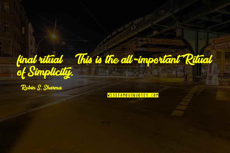 Fleshling A Sensualist Quotes By Robin S. Sharma: final ritual?" "This is the all-important Ritual of Fleshling A Sensualist Quotes By Robin S. Sharma: final ritual?" "This is the all-important Ritual of