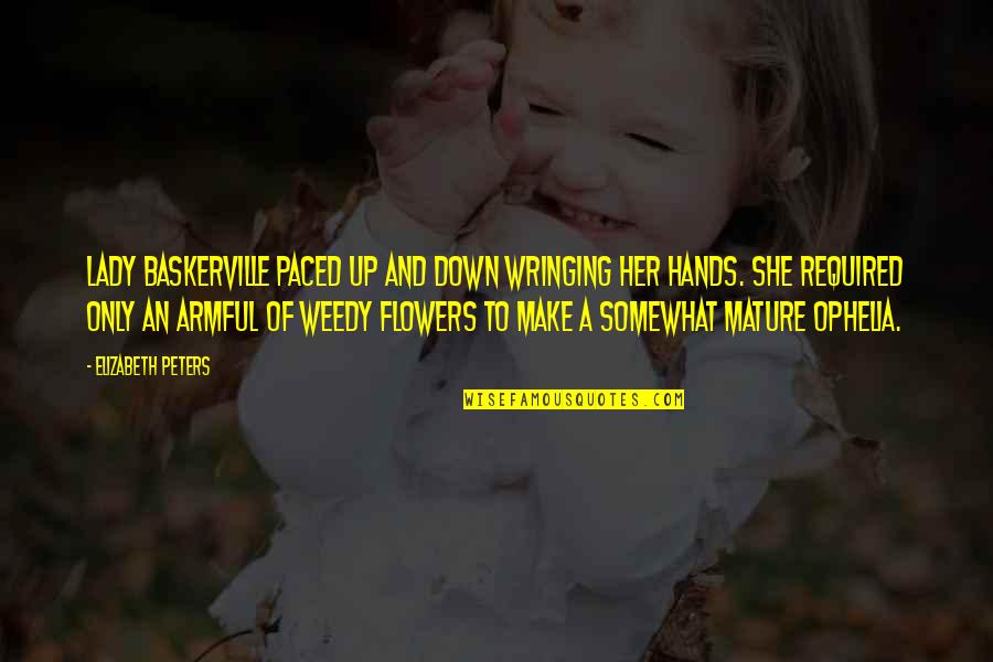 Fleshman Quotes By Elizabeth Peters: Lady Baskerville paced up and down wringing her Fleshman Quotes By Elizabeth Peters: Lady Baskerville paced up and down wringing her