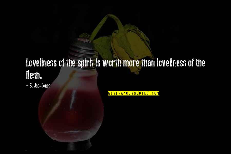 Flesh's Quotes By S. Jae-Jones: Loveliness of the spirit is worth more than