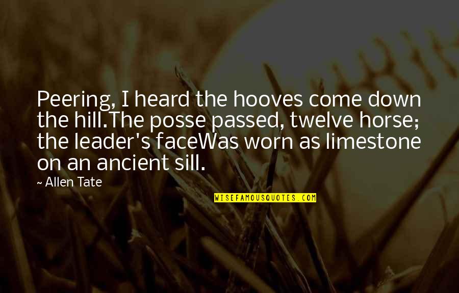 Fleshy Quotes By Allen Tate: Peering, I heard the hooves come down the Fleshy Quotes By Allen Tate: Peering, I heard the hooves come down the