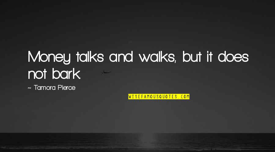 Flessas Lighting Quotes By Tamora Pierce: Money talks and walks, but it does not Flessas Lighting Quotes By Tamora Pierce: Money talks and walks, but it does not