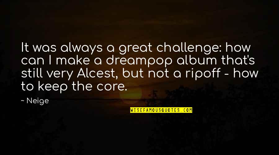 Fletch Utah Quotes By Neige: It was always a great challenge: how can