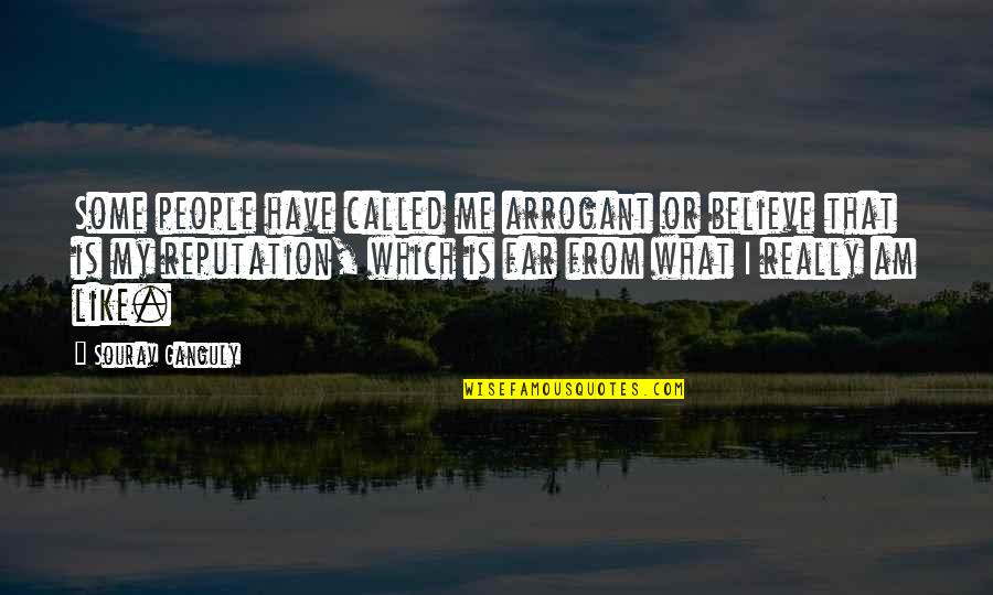 Fletcher Of Saltoun Quotes By Sourav Ganguly: Some people have called me arrogant or believe Fletcher Of Saltoun Quotes By Sourav Ganguly: Some people have called me arrogant or believe