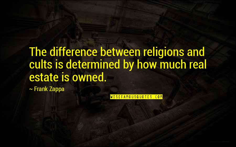 Fletching Boost Quotes By Frank Zappa: The difference between religions and cults is determined