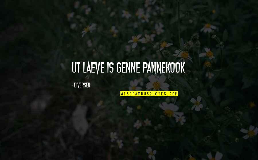Fletith Quotes By Diversen: Ut laeve is genne pannekook