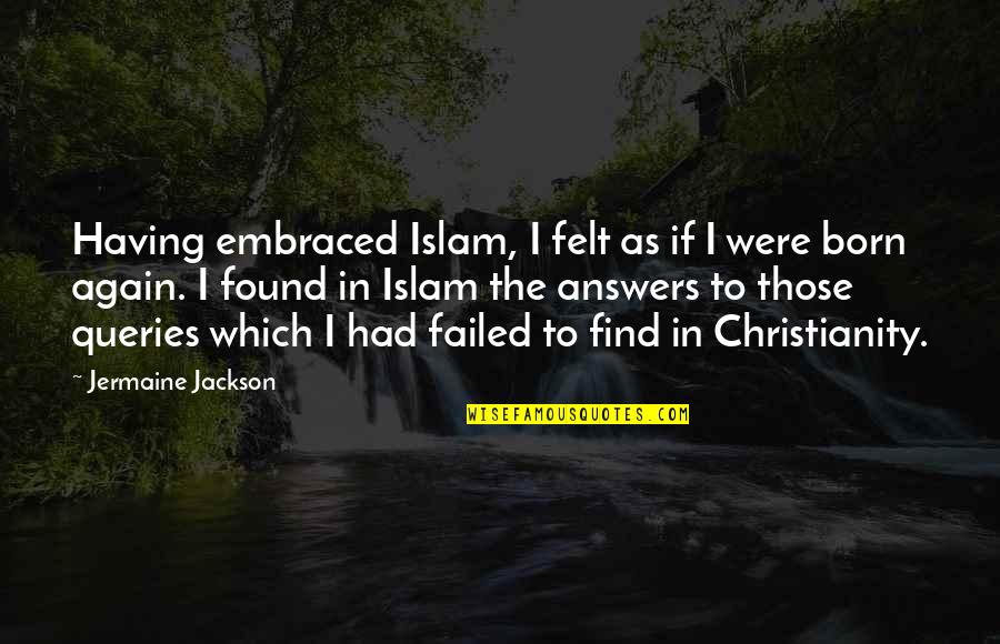 Fletith Quotes By Jermaine Jackson: Having embraced Islam, I felt as if I