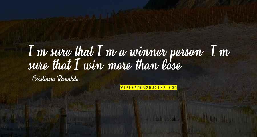 Fleur Jaeggy Quotes By Cristiano Ronaldo: I'm sure that I'm a winner person. I'm