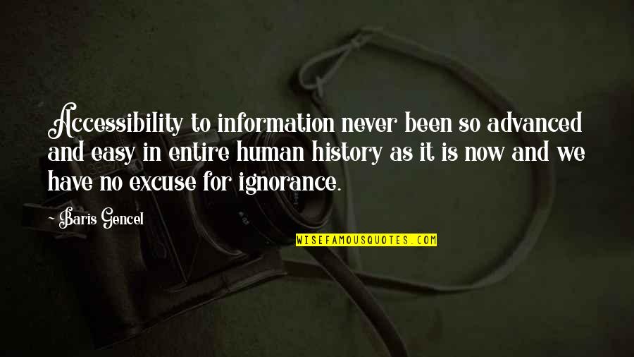 Fleurant Flowers Quotes By Baris Gencel: Accessibility to information never been so advanced and Fleurant Flowers Quotes By Baris Gencel: Accessibility to information never been so advanced and