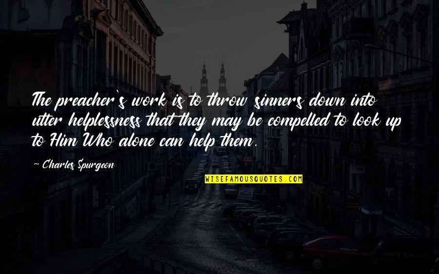 Fleurent Oil Quotes By Charles Spurgeon: The preacher's work is to throw sinners down