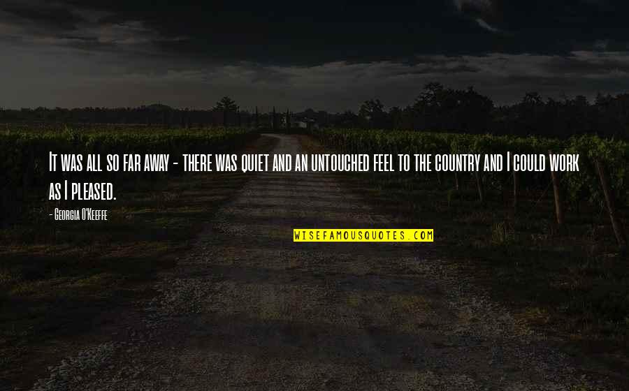 Fleuretta Quotes By Georgia O'Keeffe: It was all so far away - there