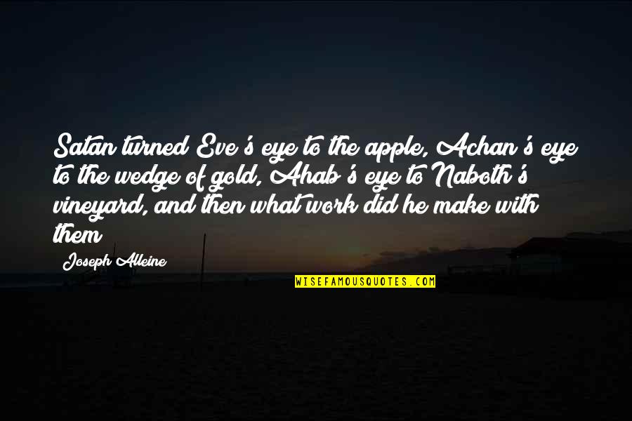 Fleurimond Catering Quotes By Joseph Alleine: Satan turned Eve's eye to the apple, Achan's