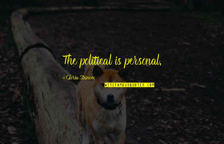 Fleurir Online Quotes By Gloria Steinem: The political is personal.