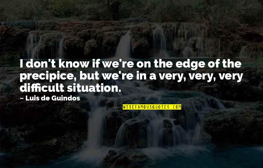 Fleuve St Quotes By Luis De Guindos: I don't know if we're on the edge Fleuve St Quotes By Luis De Guindos: I don't know if we're on the edge