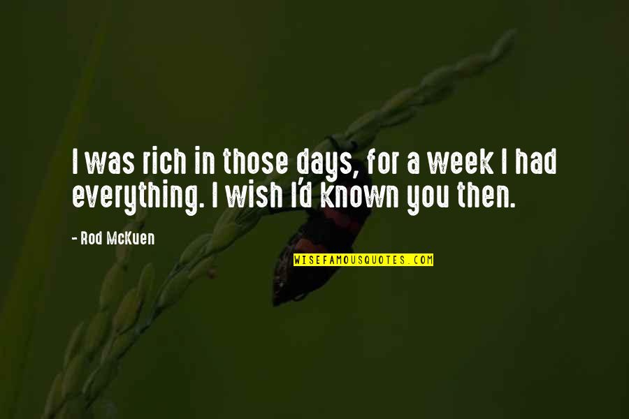 Flew Away Quotes By Rod McKuen: I was rich in those days, for a