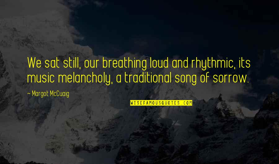 Flew'd Quotes By Margot McCuaig: We sat still, our breathing loud and rhythmic,