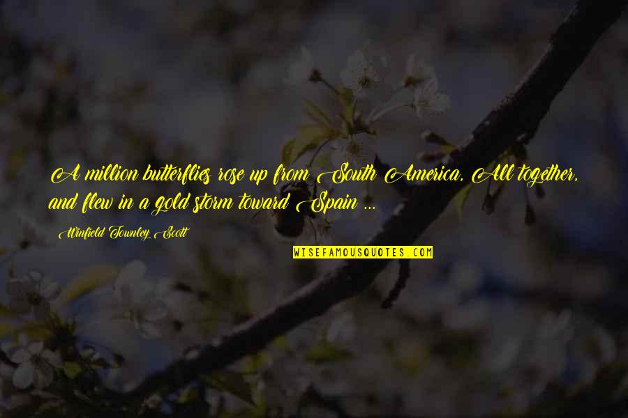 Flew'd Quotes By Winfield Townley Scott: A million butterflies rose up from South America,