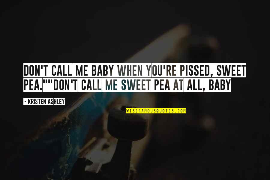 Flex Cuffs For Sale Quotes By Kristen Ashley: Don't call me baby when you're pissed, Sweet