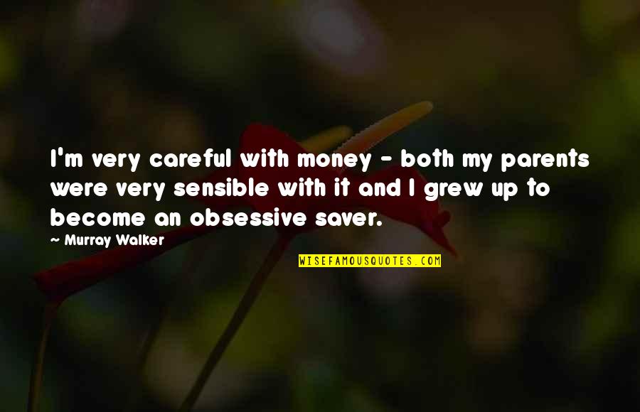 Flexibility Of Mind Quotes By Murray Walker: I'm very careful with money - both my