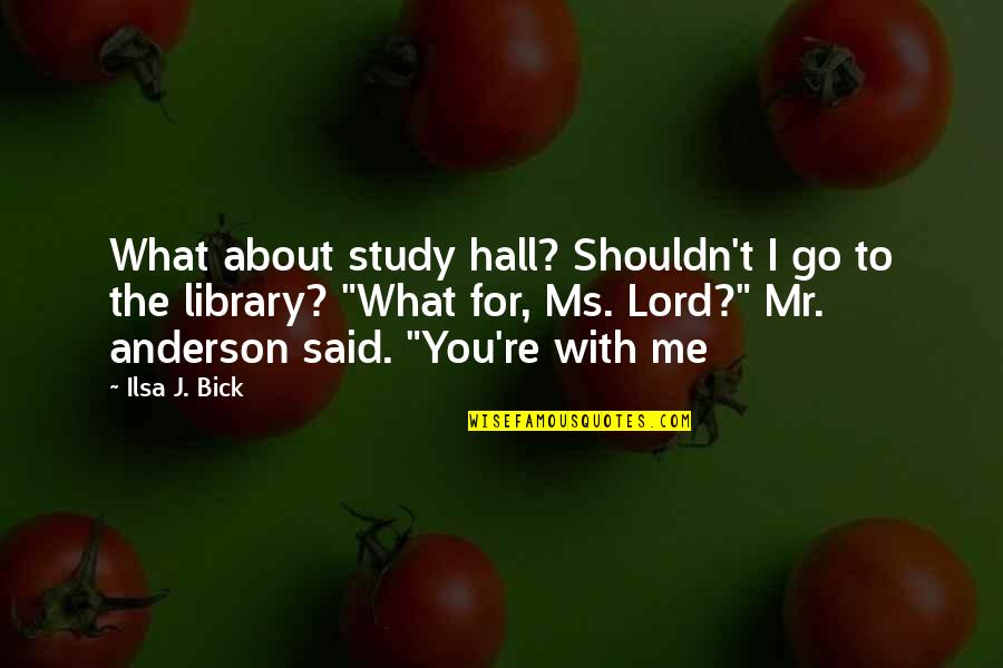 Flexible Diet Quotes By Ilsa J. Bick: What about study hall? Shouldn't I go to