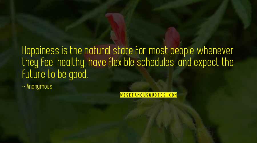 Flexible Quotes By Anonymous: Happiness is the natural state for most people