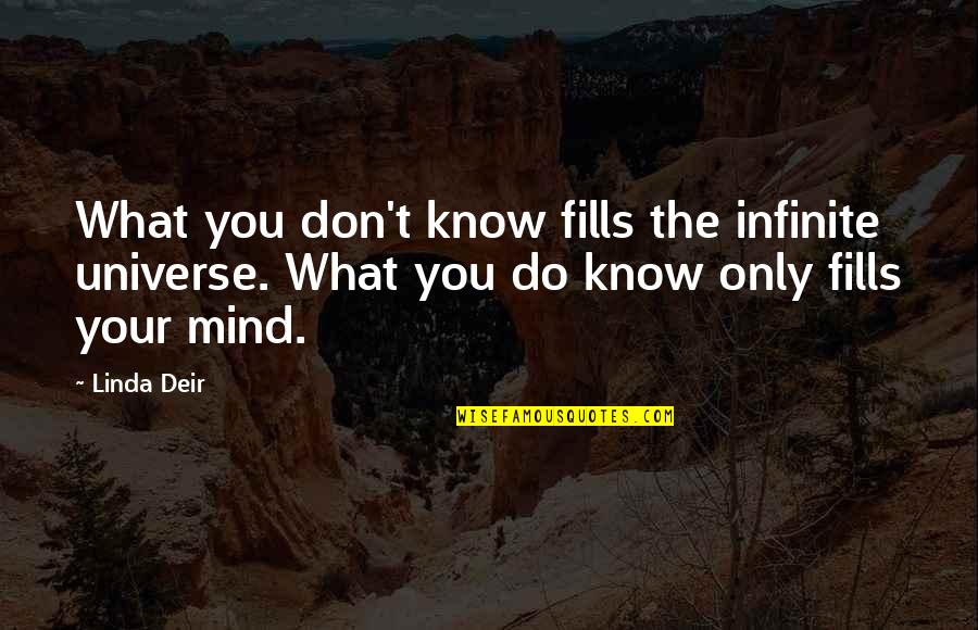 Flexin My Girl Quotes By Linda Deir: What you don't know fills the infinite universe. Flexin My Girl Quotes By Linda Deir: What you don't know fills the infinite universe.