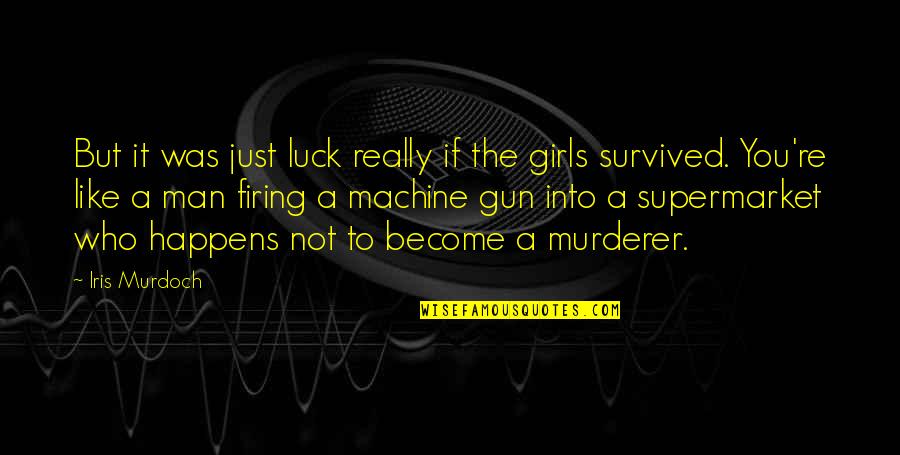 Flexing Boyfriend Quotes By Iris Murdoch: But it was just luck really if the Flexing Boyfriend Quotes By Iris Murdoch: But it was just luck really if the