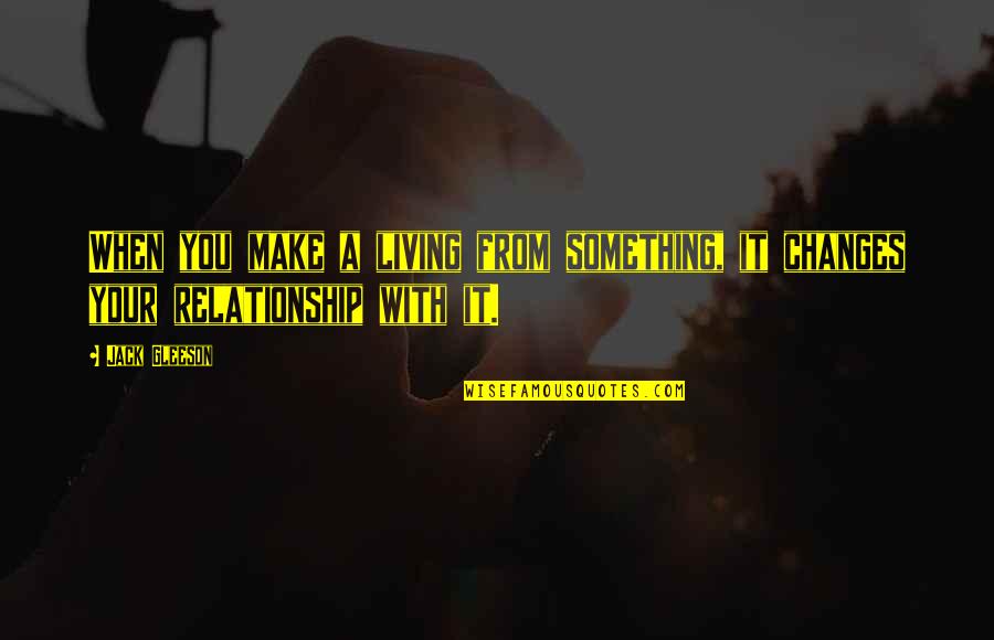 Flexing Boyfriend Quotes By Jack Gleeson: When you make a living from something, it