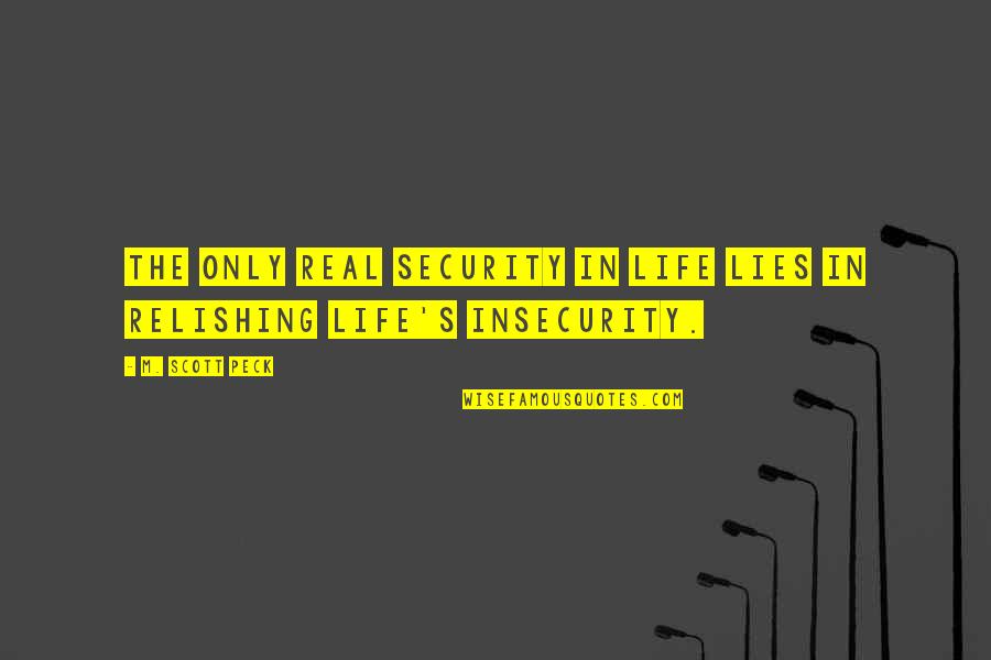 Flexing Quotes And Quotes By M. Scott Peck: The only real security in life lies in