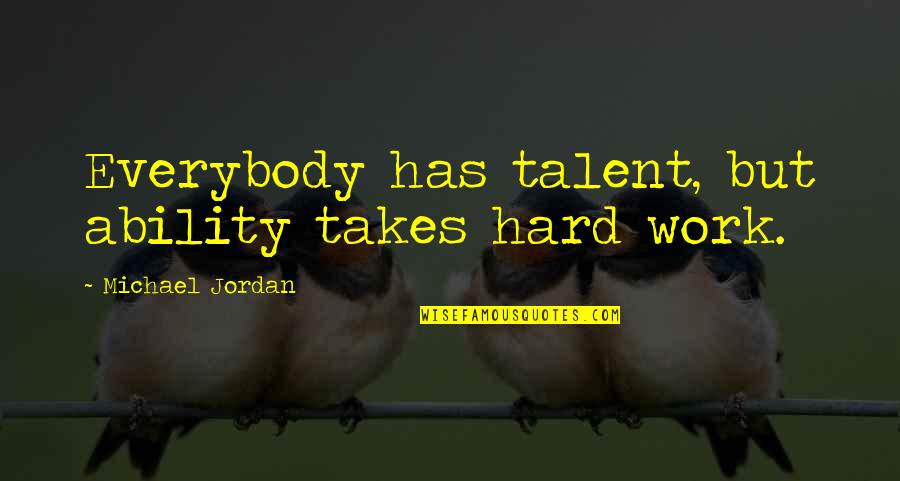 Flexing Your Girl Quotes By Michael Jordan: Everybody has talent, but ability takes hard work. Flexing Your Girl Quotes By Michael Jordan: Everybody has talent, but ability takes hard work.