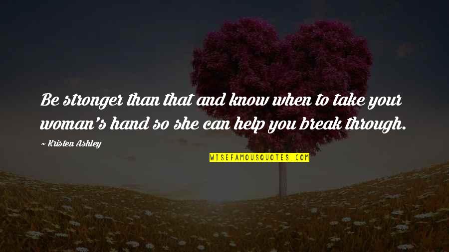 Flexions Lat Rales Quotes By Kristen Ashley: Be stronger than that and know when to Flexions Lat Rales Quotes By Kristen Ashley: Be stronger than that and know when to