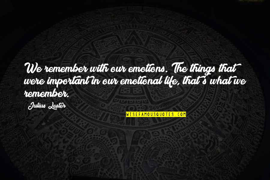 Flexor Muscle Quotes By Julius Lester: We remember with our emotions. The things that Flexor Muscle Quotes By Julius Lester: We remember with our emotions. The things that