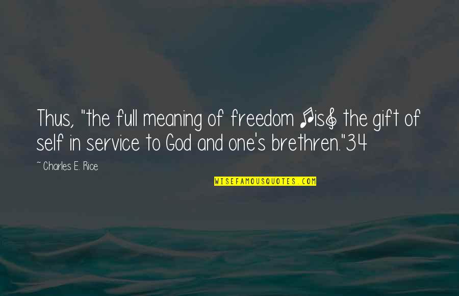 Flibbergasted Quotes By Charles E. Rice: Thus, "the full meaning of freedom [is] the