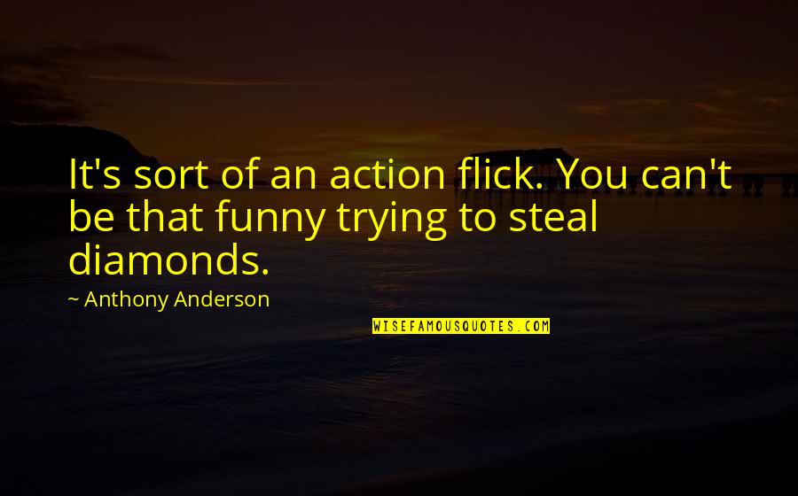 Flick Quotes By Anthony Anderson: It's sort of an action flick. You can't
