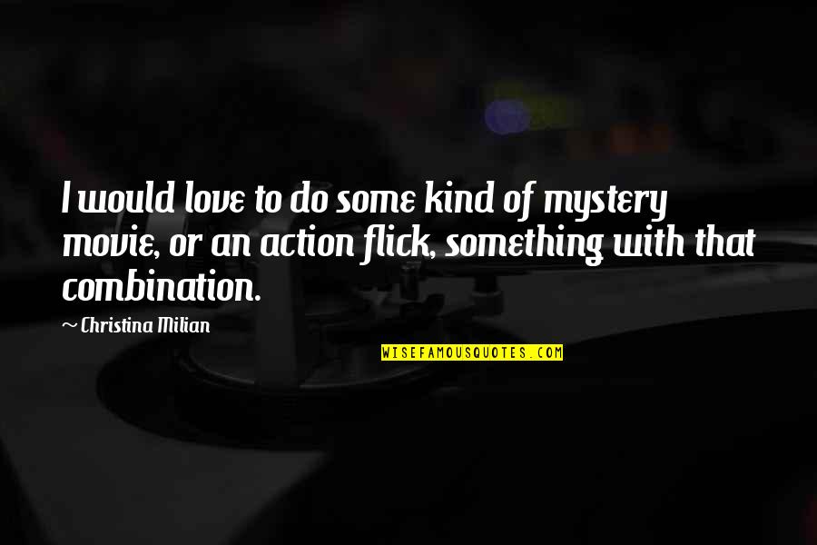 Flick Quotes By Christina Milian: I would love to do some kind of Flick Quotes By Christina Milian: I would love to do some kind of