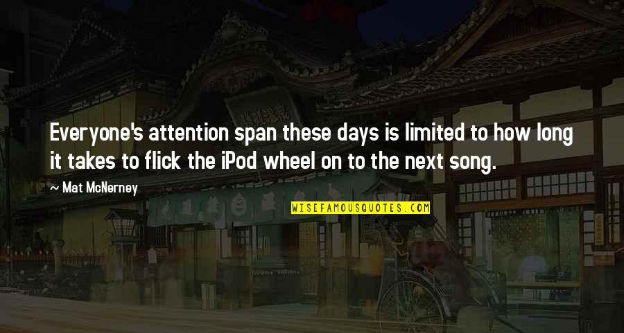 Flick Quotes By Mat McNerney: Everyone's attention span these days is limited to Flick Quotes By Mat McNerney: Everyone's attention span these days is limited to